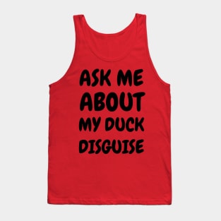 Ask Me About My Duck Disguise Tank Top